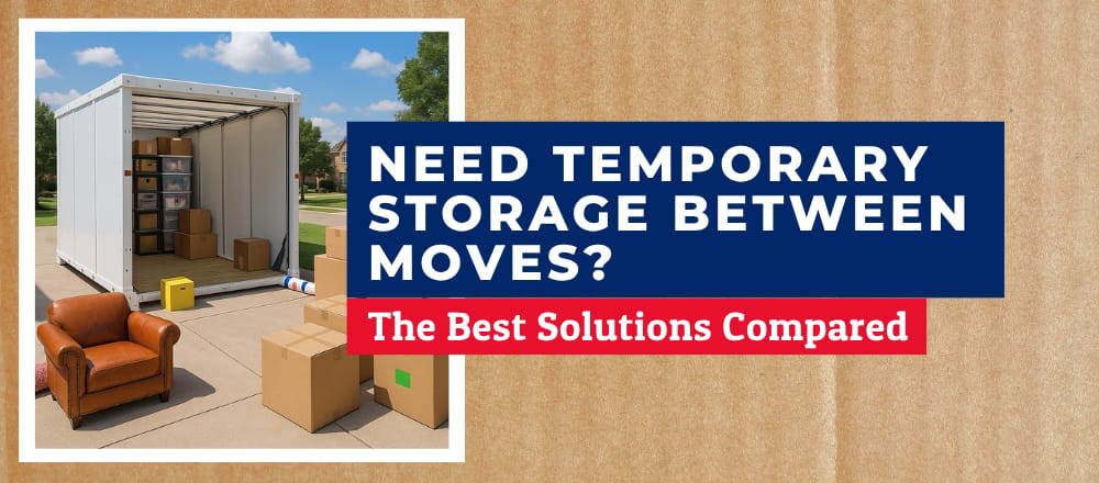 Need Temporary Storage Between Moves? The Best Solutions Compared